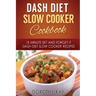 DASH Diet Slow Cooker Cookbook: 15 Minute Set and Forget It DASH Diet Slow Cooke