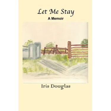Let Me Stay: A Memoir