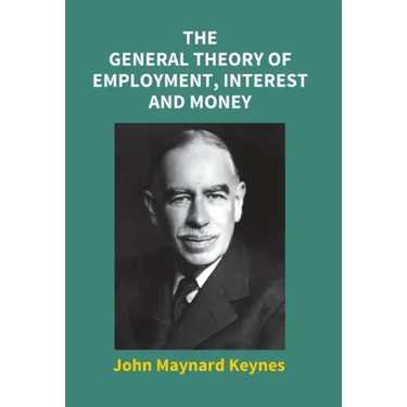 The General Theory Of Employment, Interest And Money