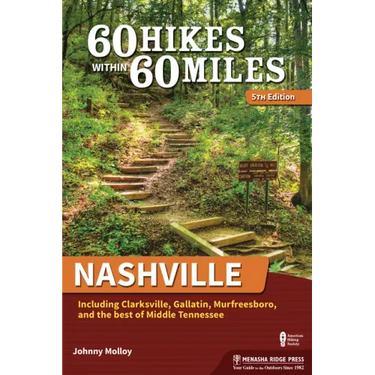 60 Hikes Within 60 Miles: Nashville: Including Clarksville, Gallatin, Murfreesboro, and the Best of Middle Tennessee