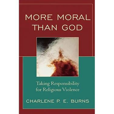 More Moral than God: Taking Responsibility for Religious Violence