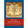 Albert Pike's Esoterika: Symbolism of the Blue Degrees of Freemasonry: Albert Pike's "Esoterika"