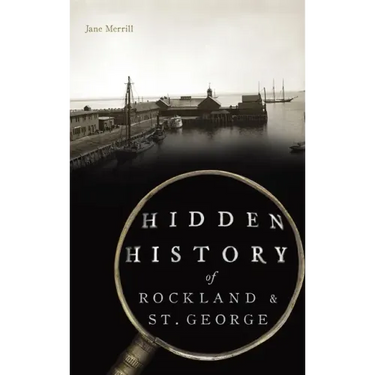 Hidden History of Rockland & St. George