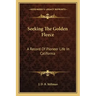 Seeking the Golden Fleece: A Record of Pioneer Life in California