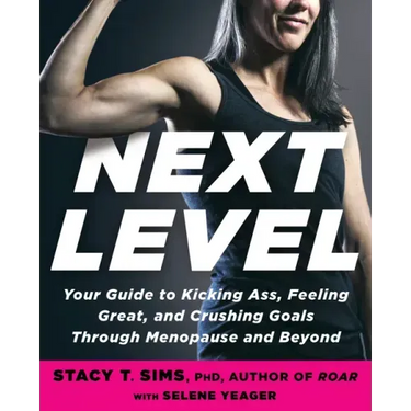 Next Level: Your Guide to Kicking Ass, Feeling Great, and Crushing Goals Through Menopause and Beyond