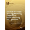 Alternative Sources of Energy Modeling, Automation, Optimal Planning and Operation