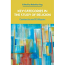 Key Categories in the Study of Religion: Contexts and Critiques