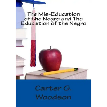 The Mis-Education of the Negro and The Education of the Negro