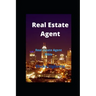 Real Estate Agent: Real Estate Agent Bible