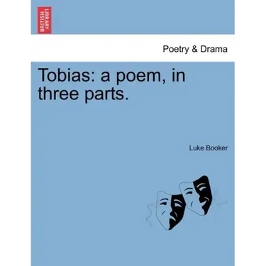 Tobias: A Poem, in Three Parts.