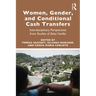 Women, Gender and Conditional Cash Transfers: Interdisciplinary Perspectives from Studies of Bolsa Família