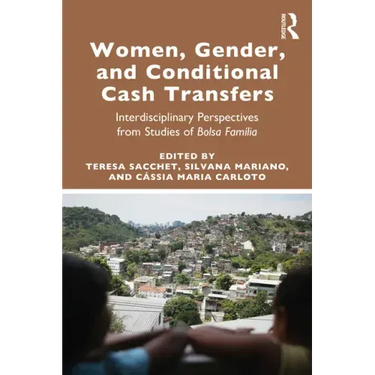 Women, Gender and Conditional Cash Transfers: Interdisciplinary Perspectives from Studies of Bolsa Família