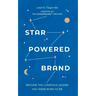 Star-Powered Brand: Become the Luminous Leader Your Were Born to Be