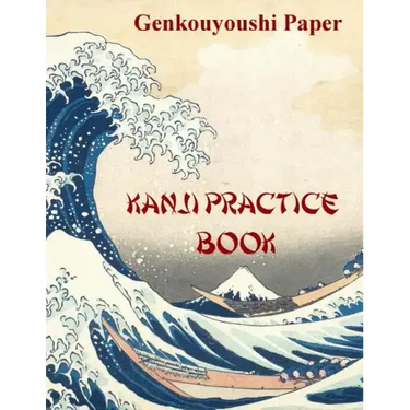 Kanji Practice Book: Genkouyoushi Paper Notebook for Kanji, Hanzi, Hiragana and Katakana