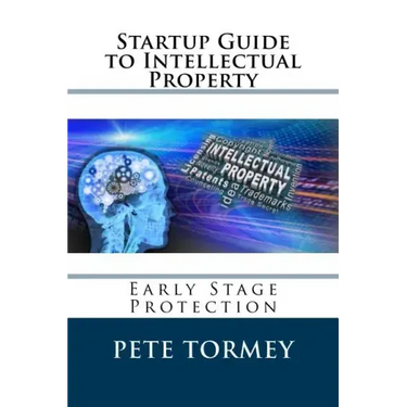 Startup Guide to Intellectual Property: Early Stage Protection of IP