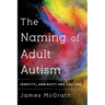 Naming Adult Autism: Culture, Science, Identity