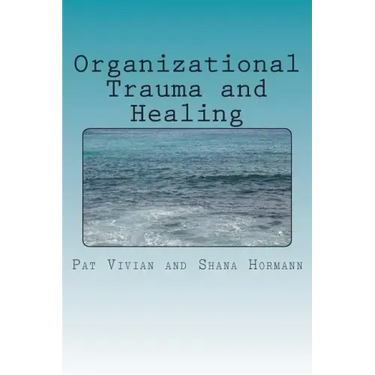 Organizational Trauma and Healing
