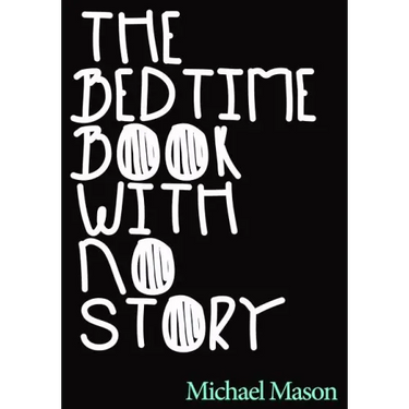 The Bedtime Book with No Story: The Only Bedtime Book in the World with No Story