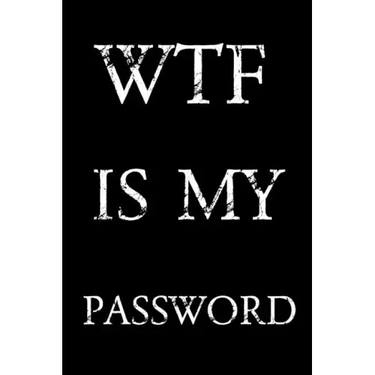 Wtf Is My Password: Keep track of usernames, passwords, web addresses in one easy & organized location - Black And White Cover