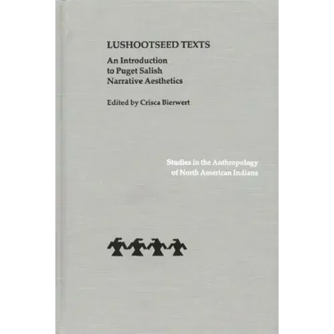 Lushootseed Texts: An Introduction to Puget Salish Narrative Aesthetics