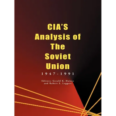 CIA's Analysis of the Soviet Union: 1947-1991