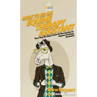 How To Be an Equine Therapy Assistant: Your Step By Step Guide To Becoming an Equine Therapy Assistant