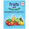 Fruits and Vegetables Coloring Book for Kids & Toddlers: Perfect Preschool Fruits And Vegetables Coloring Book-My First Book Of Coloring Fruits Like A