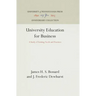 University Education for Business: A Study of Existing Needs and Practices