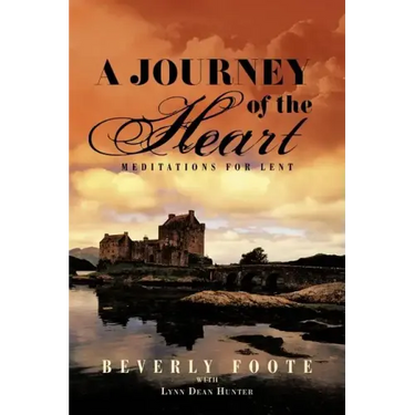 A Journey of the Heart: Meditations for Lent