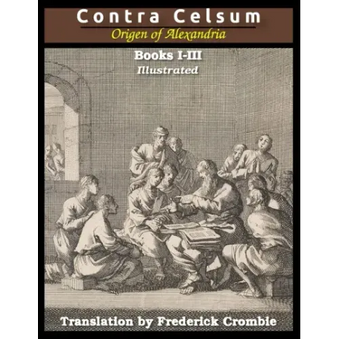 Against Celsus (Books I - III): Illustrated