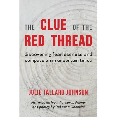 The Clue of the Red Thread: Discovering Fearlessness and Compassion in Uncertain Times