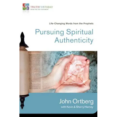 Pursuing Spiritual Authenticity: Life-Changing Words from the Prophets 4