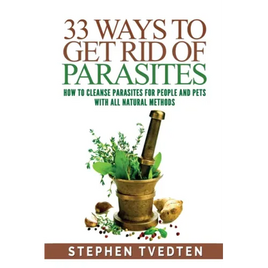 33 Ways To Get Rid of Parasites: How To Cleanse Parasites For People and Pets With All Natural Methods