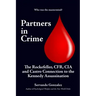 Partners in Crime: The Rockefeller, CFR, CIA and Castro Connection to the Kennedy Assassination: The
