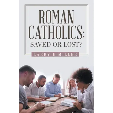 Roman Catholics: Saved or Lost?