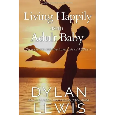 Living Happily as an Adult Baby: Dissociation and the Inner Life of ABDLs