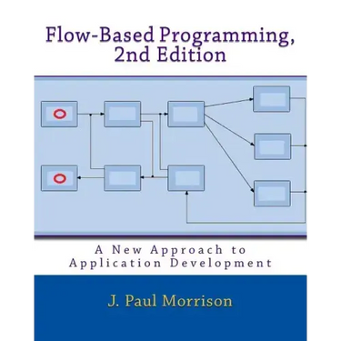 Flow-Based Programming, 2nd Edition: A New Approach to Application Development