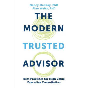 The Modern Trusted Advisor: Best Practices for High Value Executive Consultation