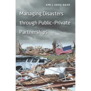 Managing Disasters through Public-Private Partnerships