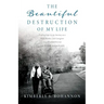 The Beautiful Destruction of My Life: Finding hope in my Journey as a Wife, Mother, and Caregiver to a Disabled Veteran with Multiple System Atrophy
