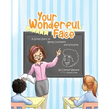 Your Wonderful Face: A Great Start to Being Confident and Inclusive