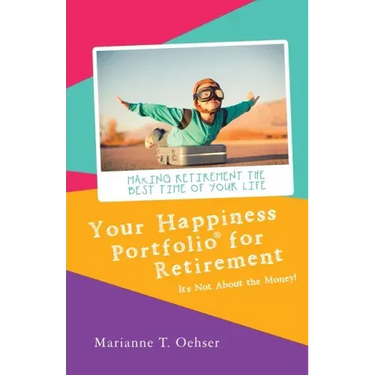 Your Happiness Portfolio for Retirement: It's Not About the Money!
