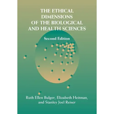 The Ethical Dimensions of the Biological and Health Sciences