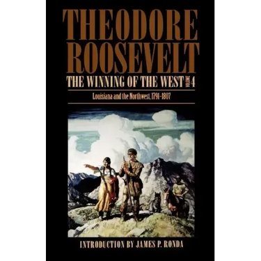 The Winning of the West, Volume 4: Louisiana and the Northwest, 1791-1807