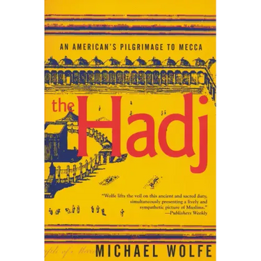 The Hadj: An American Pilgrimage to Mecca