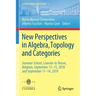 New Perspectives in Algebra, Topology and Categories: Summer School, Louvain-La-Neuve, Belgium, September 12-15, 2018 and September 11-14, 2019