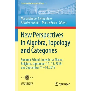 New Perspectives in Algebra, Topology and Categories: Summer School, Louvain-La-Neuve, Belgium, September 12-15, 2018 and September 11-14, 2019