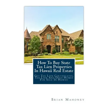 How To Buy State Tax Lien Properties In Hawaii Real Estate: Get Tax Lien Certificates, Tax Lien And Deed Homes For Sale In Hawaii