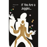 If You Are a Juggler...