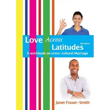 Love Across Latitudes: A Workbook on Cross-cultural Marriage